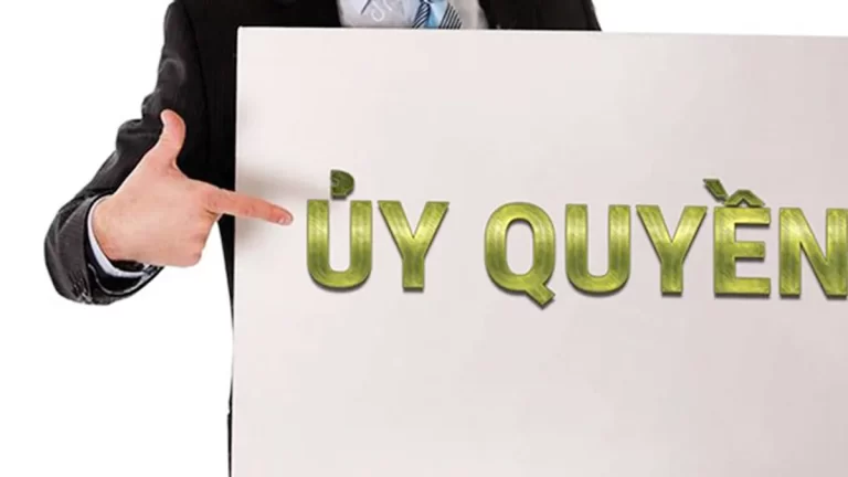 Hợp đồng ủy quyền và Người đại diện ủy quyền