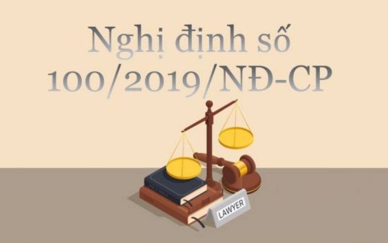 Nghị định 100/2019/NĐ-CP quy định xử phạt vi phạm hành chính trong lĩnh vực giao thông đường bộ và đường sắt Nghị định 100/2019/NĐ-CP quy định xử phạt vi phạm hành chính trong lĩnh vực giao thông đường bộ và đường sắt