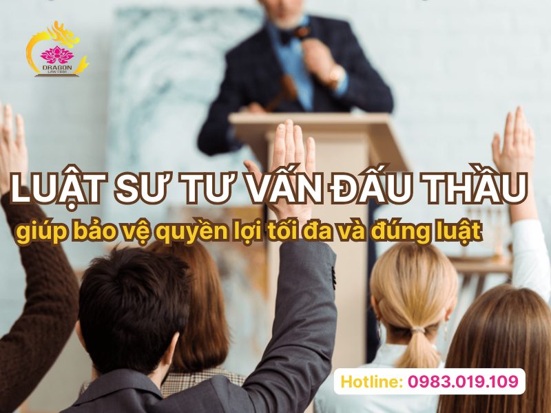 Luật sư tư vấn đấu thầu giúp bảo vệ quyền lợi tối đa và đúng luật Luật sư tư vấn đấu thầu giúp bảo vệ quyền lợi tối đa và đúng luật