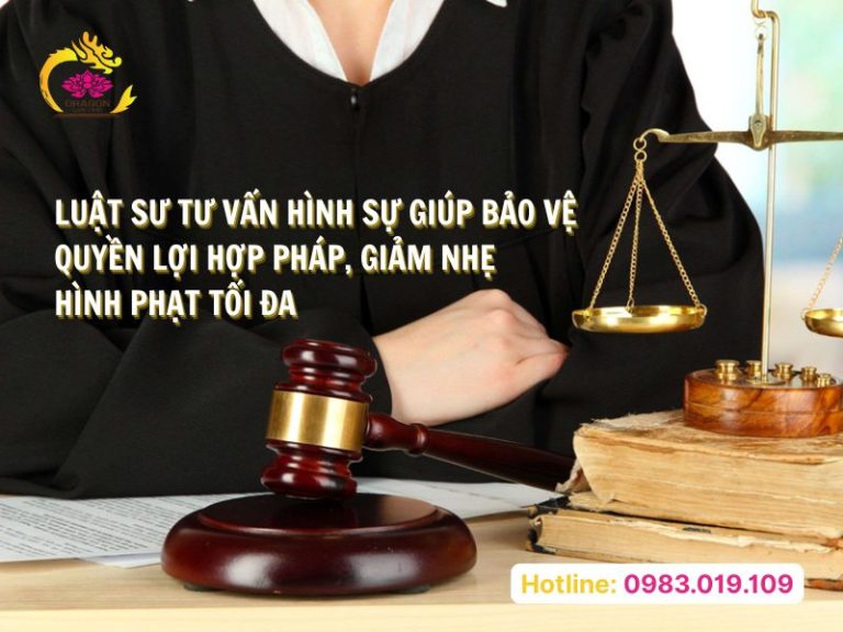 Luật sư tư vấn hình sự giúp bảo vệ quyền lợi hợp pháp, giảm nhẹ hình phạt tối đa