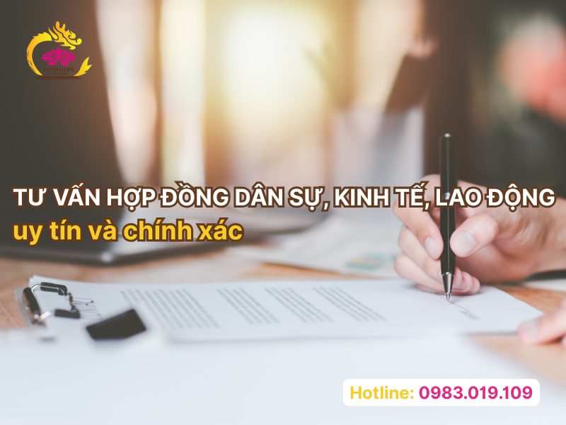 Tư vấn hợp đồng dân sự, kinh tế, lao động uy tín và chính xác