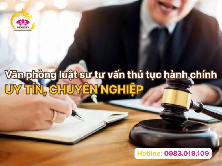 Văn phòng luật sư tư vấn thủ tục hành chính uy tín, chuyên nghiệp