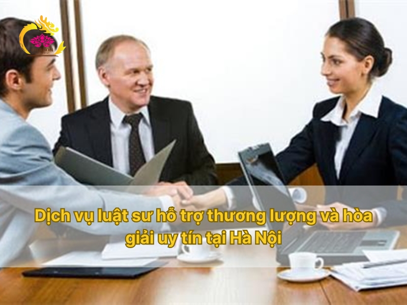 Dịch vụ luật sư hỗ trợ thương lượng và hòa giải uy tín tại Hà Nội