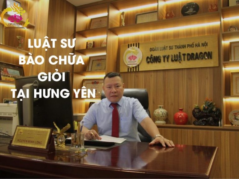 Luật sư bào chữa giỏi tại Hưng Yên: Dịch vụ uy tín từ công Ty Luật TNHH Dragon