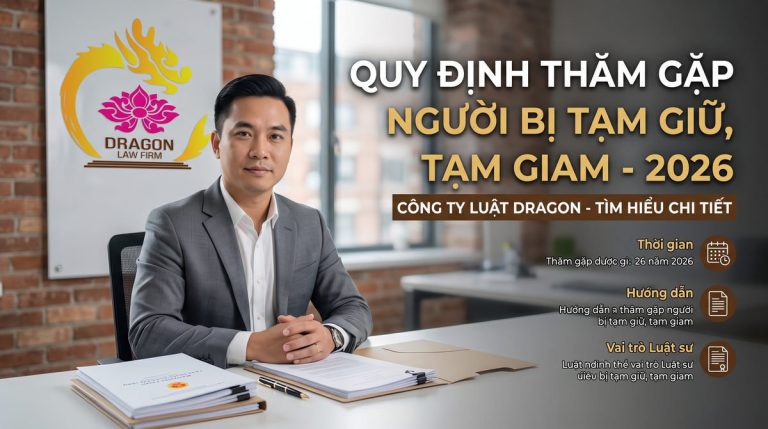 Quy định thăm gặp người bị tạm giữ, tạm giam – Luật Dragon