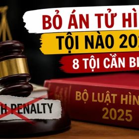 Bỏ án tử hình tội nào 2025? Cập nhật 8 tội danh mới nhất