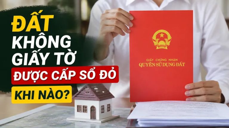 Đất không giấy tờ được cấp sổ đỏ khi nào?