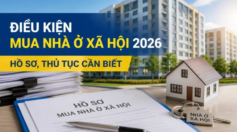 Điều kiện mua nhà ở xã hội 2026 mới nhất người dân cần biết